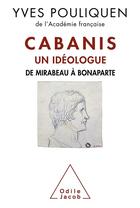 Couverture du livre « Cabanis ; un idéologue » de Yves Pouliquen aux éditions Odile Jacob
