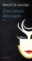 Couverture du livre « Des coeurs découpés » de Brigitte Smadja aux éditions Actes Sud