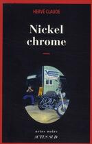 Couverture du livre « Nickel chrome » de Herve Claude aux éditions Actes Sud