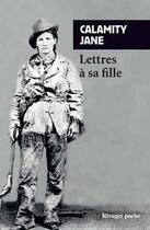 Couverture du livre « Lettres à sa fille » de Calamity Jane aux éditions Rivages