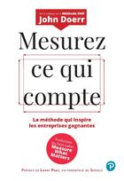 Couverture du livre « Mesurez ce qui compte : La méthode qui inspire les entreprises gagnantes » de John Doerr aux éditions Pearson