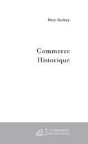 Couverture du livre « Commerce Historique » de Barbey Marc aux éditions Le Manuscrit