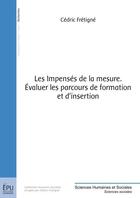 Couverture du livre « Les impensés de la mesure ; évaluer les parcours de formation et d'insertion » de Cedric Fretigne aux éditions Publibook