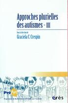 Couverture du livre « Cahiers de preaut 15 - approches plurielles des autismes iii » de  aux éditions Eres