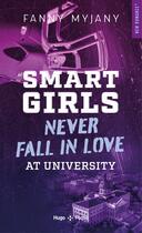 Couverture du livre « Smart girls never fall in love at university » de Fanny Myjany aux éditions Hugo Poche