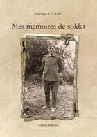 Couverture du livre « Mes mémoires de soldat » de Georges Lecerf aux éditions Benevent