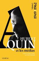Couverture du livre « Hubert Aquin et les médias t.1 : anthologie 1949-1962 » de Nino Gabrielli aux éditions Lemeac