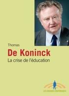 Couverture du livre « La crise de l'éducation » de T. De Koninck aux éditions Fides