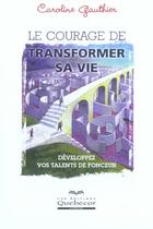 Couverture du livre « Le courage de transformer sa vie » de Gauthier Caroline aux éditions Editions De L'homme