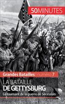 Couverture du livre « La bataille de Gettysburg ; le tournant de la guerre de Sécession » de Michael Antoine aux éditions 50 Minutes