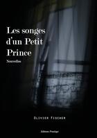 Couverture du livre « Les songes d'un petit prince » de Olivier Fischer aux éditions Praelego