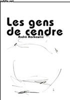 Couverture du livre « Les gens de cendre » de Andre Markowicz aux éditions Publie.net