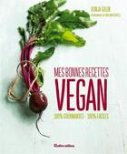 Couverture du livre « Mes bonnes recettes vegan » de William Reavell et Dunja Gulin aux éditions Rustica