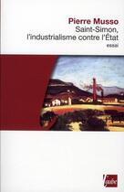 Couverture du livre « Saint-Simon, l'industrialisme contre l'état » de Pierre Musso aux éditions Editions De L'aube