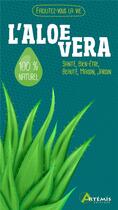 Couverture du livre « L'aloe vera ; santé, bien-être, beauté, maison, jardin » de  aux éditions Artemis