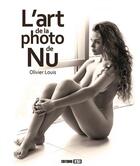 Couverture du livre « L'art de la photo de nu » de Olivier Louis aux éditions Editions Esi