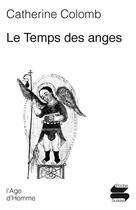 Couverture du livre « Le temps des anges » de Catherine Colomb aux éditions L'age D'homme