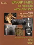 Couverture du livre « Savoir faire en radiologie ostéo-articulaire t.15 » de Jean-Denis Laredo aux éditions Sauramps Medical