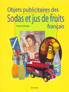 Couverture du livre « Objets publicitaires des sodas et jus de fruits » de Francis Elzingre aux éditions Du May