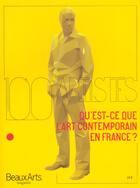 Couverture du livre « Qu'est-ce que l'art contemporain en france ? 100 artistes » de  aux éditions Beaux Arts Editions