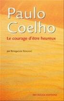 Couverture du livre « Paulo coelho ; le courage d'etre heureux » de Biringanine Ndagano aux éditions Ibis Rouge