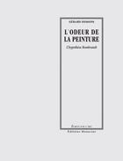 Couverture du livre « L'odeur de la peinture ; l'hypothèse Rembrandt » de Gerard Dessons aux éditions Manucius