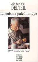 Couverture du livre « La cuisine paléolithique » de Delteil/Breuker aux éditions Paris