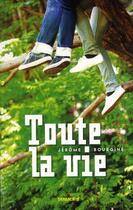 Couverture du livre « Toute la vie » de Jerome Bourgine aux éditions Sarbacane