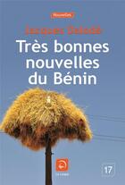 Couverture du livre « Tres bonnes nouvelles du benin » de Jacques Dalode aux éditions Editions De La Loupe
