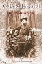 Couverture du livre « Gabrielle Sand ; un ange de sérénité » de Christophe Grandemange aux éditions Editions Sutton