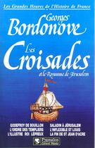 Couverture du livre « Les croisades et le royaume br - godefroy de bouillon, l'ordre des templiers, l'illustre roi lepreux » de Georges Bordonove aux éditions Pygmalion