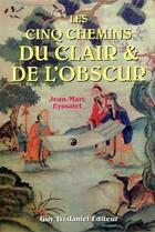 Couverture du livre « Cinq chemins du clair et de l'obscur » de Jean-Marc Eyssalet aux éditions Guy Trédaniel
