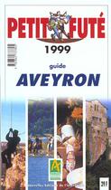 Couverture du livre « Aveyron 1999, le petit fute (reserve hypers) » de Collectif Petit Fute aux éditions Le Petit Fute