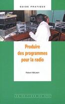 Couverture du livre « Produire des programmes pour la radio » de Robert Mcleish aux éditions Gret