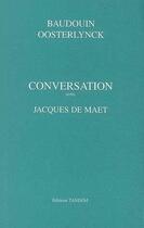 Couverture du livre « Conversation avec ; Jacques de Maet » de Baudouin Oosterlynck aux éditions Tandem