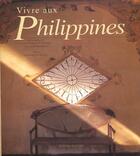 Couverture du livre « Vivre Aux Philippines » de Invernizzi Tettoni/R aux éditions Pacifique