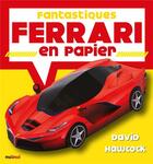 Couverture du livre « Fantastiques Ferrari en papier » de David Hawcock aux éditions Nuinui
