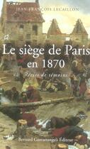 Couverture du livre « Le siege de paris en 1870 - recits de temoins » de Lecaillon J-F. aux éditions Giovanangeli Artilleur