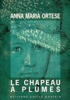 Couverture du livre « Le chapeau à plumes » de Anna Maria Ortese aux éditions Joelle Losfeld