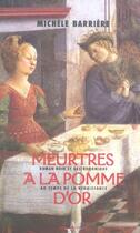 Couverture du livre « Meurtres à la pomme d'or ; roman noir et gastronomique au temps de la Renaissance » de Michele Barriere aux éditions Agnes Vienot