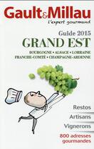 Couverture du livre « Guide grand Est (édition 2015) » de Gault&Millau aux éditions Gault&millau