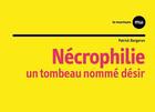 Couverture du livre « Nécrophilie ; un tombeau nommé désir » de Patrick Bergeron aux éditions Du Murmure
