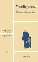 Couverture du livre « Victor Hugo en exil » de Francoise Hamel aux éditions Triartis