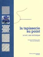 Couverture du livre « La Tapisserie Au Point : Un Art, Une Technique » de Lelong De Luna V aux éditions Point-contrepoint