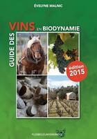 Couverture du livre « Guide des vins en biodynamie (édition 2015) » de Evelyne Malnic aux éditions Plusbellelavignebio