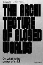 Couverture du livre « The architecture of closed worlds » de Kallipoliti Lydia aux éditions Lars Muller