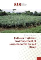 Couverture du livre « Cultures fruitières : environnement et socioéconomie au Sud Bénin » de Christophe Cocou Tossou aux éditions Editions Universitaires Europeennes