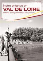 Couverture du livre « Notre enfance dans le Val de Loire » de Izabel Tognarelli aux éditions Wartberg