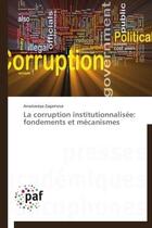 Couverture du livre « La corruption institutionnalisée : fondements et mécanismes » de Anastassiya Zagainova aux éditions Presses Academiques Francophones