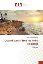 Couverture du livre « Quand dans l'âme les mers s'agitent : Poèmes » de Kama Sywor Kamanda aux éditions Editions Universitaires Europeennes